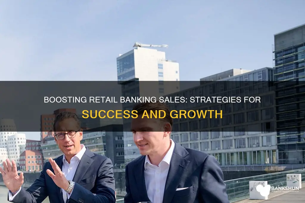 how to drive sales in retail banking