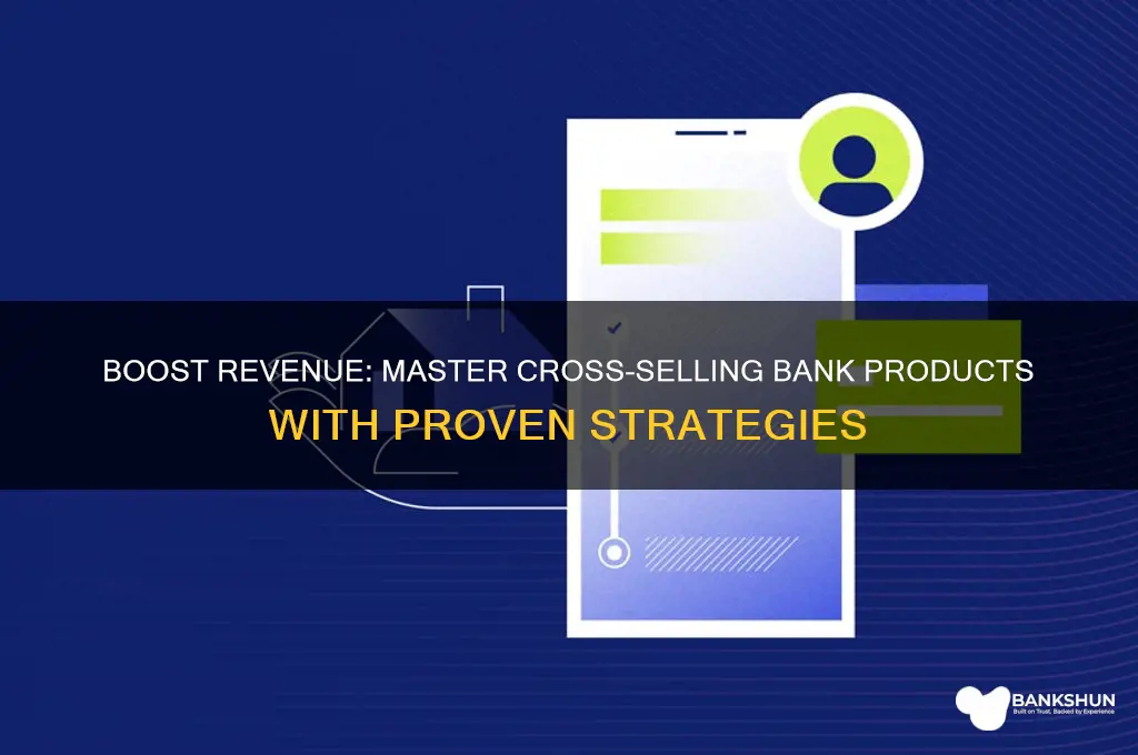 how to effectively cross sell bank products