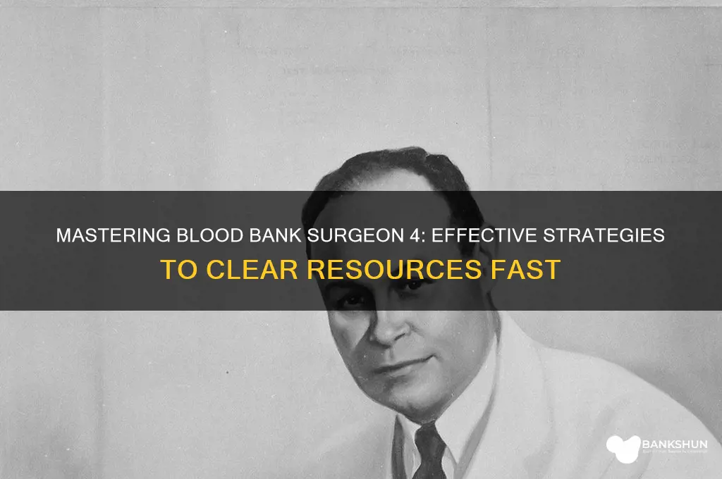 how to empty blood bank surgeon 4