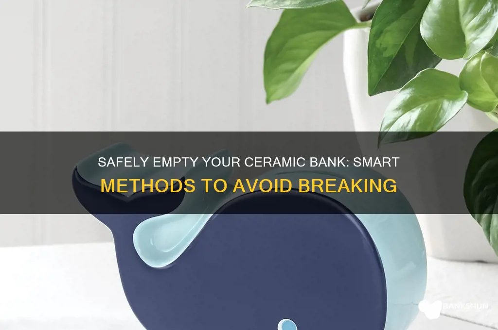 how to empty ceramic bank without breaking