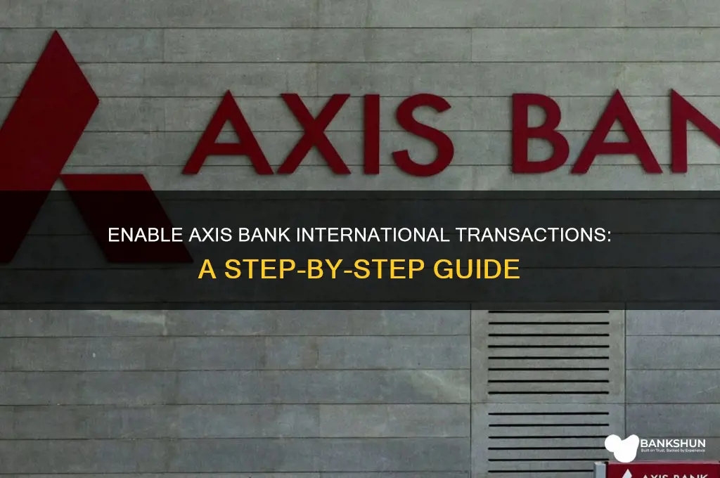 how to enable international transaction axis bank