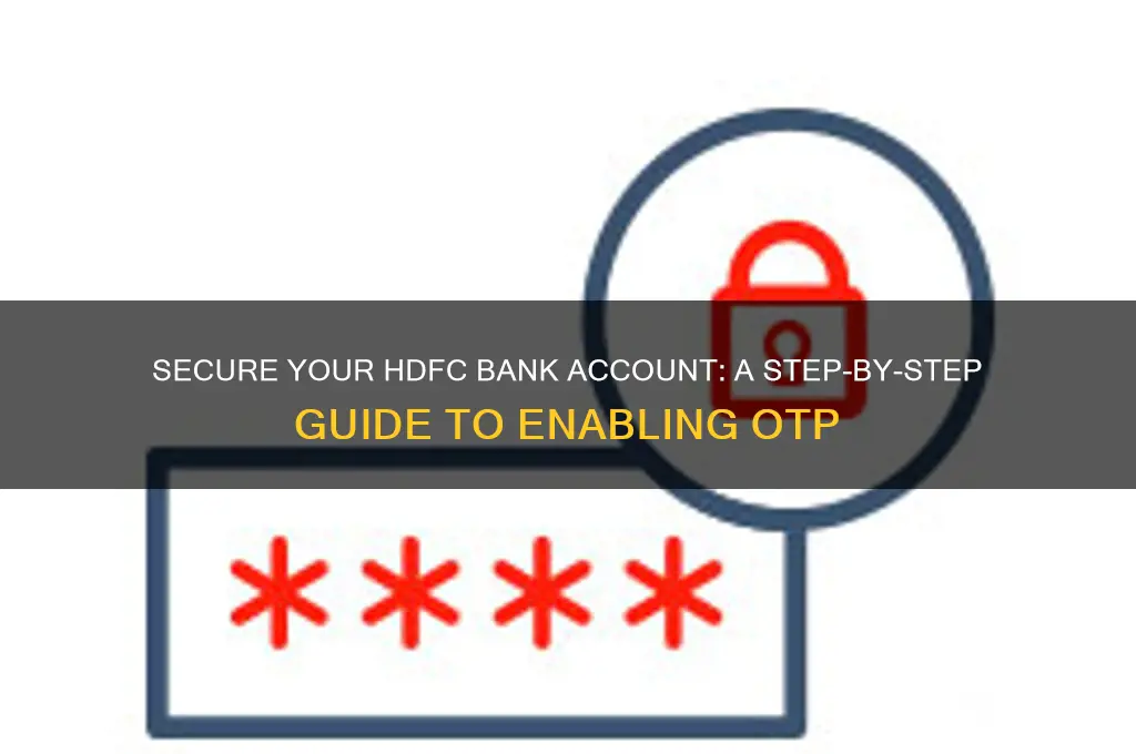 how to enable otp in hdfc bank