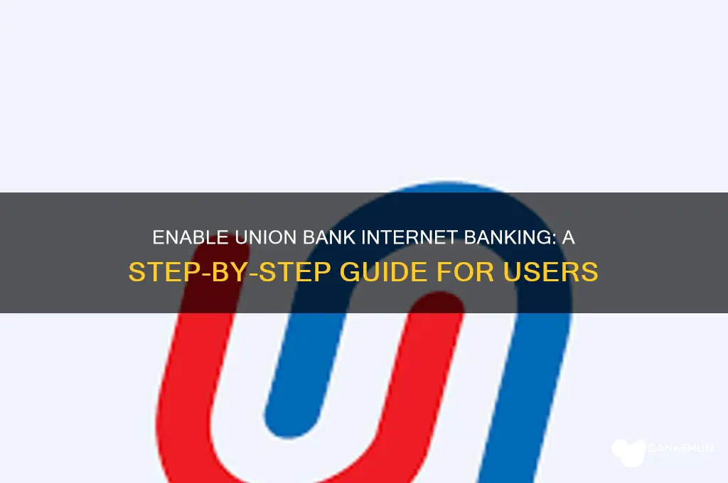 how to enable union bank internet banking