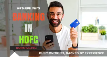 Enable HDFC Watch Banking: A Step-by-Step Guide for Users