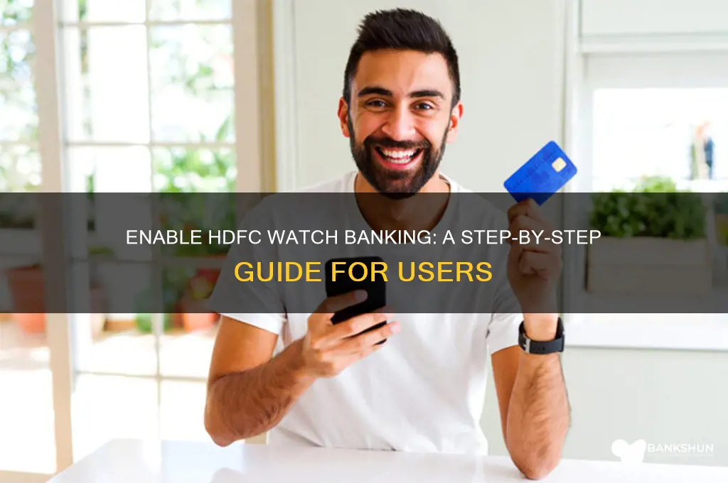 how to enable watch banking in hdfc