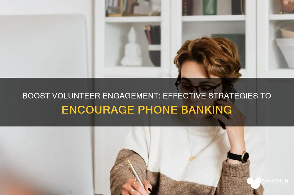 how to encourage people to phone bank