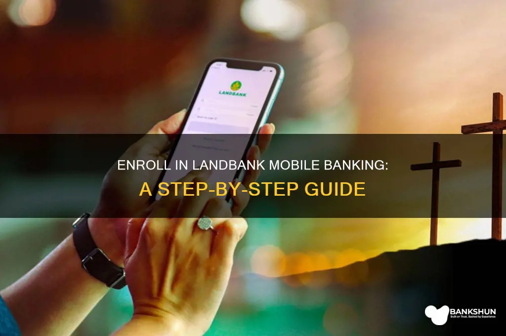 how to enroll in landbank mobile banking