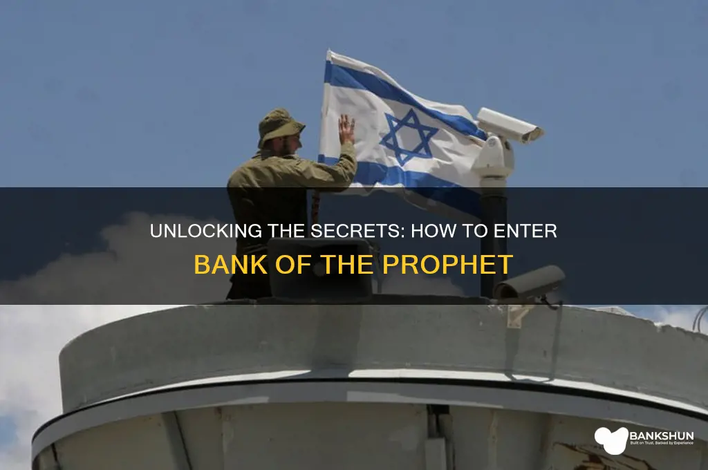 how to enter bank of the prophet