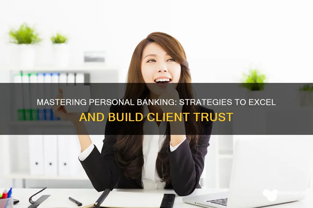 how to excel as a personal banker