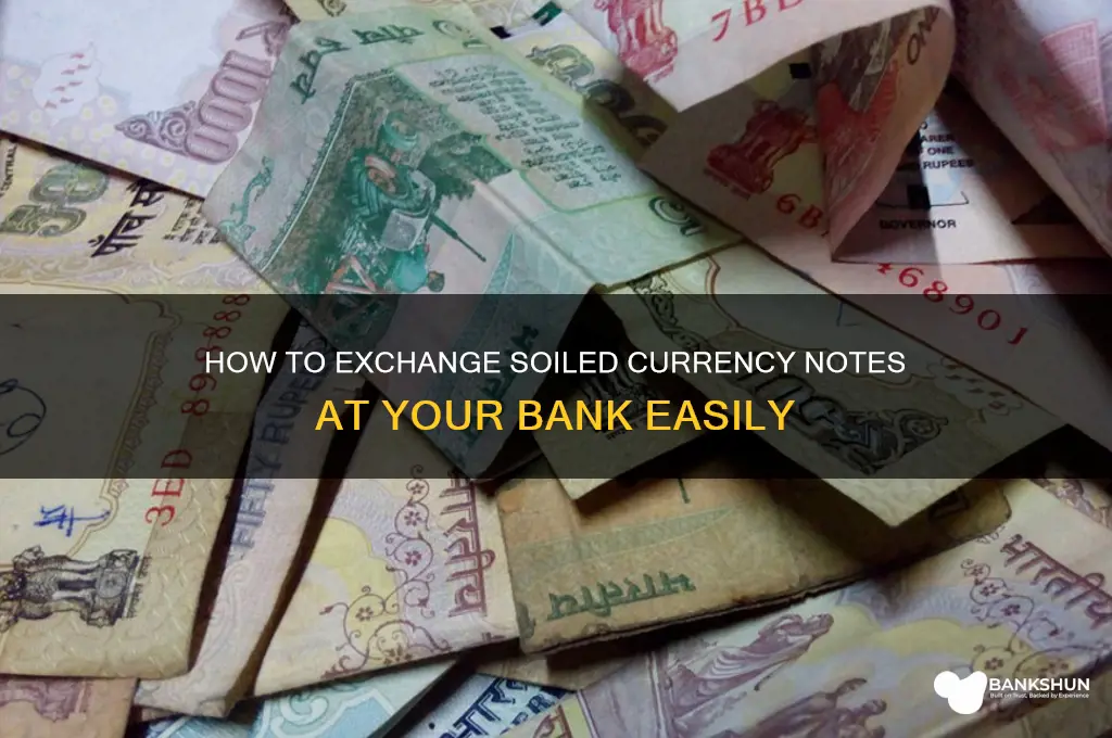 how to exchange soiled notes in bank