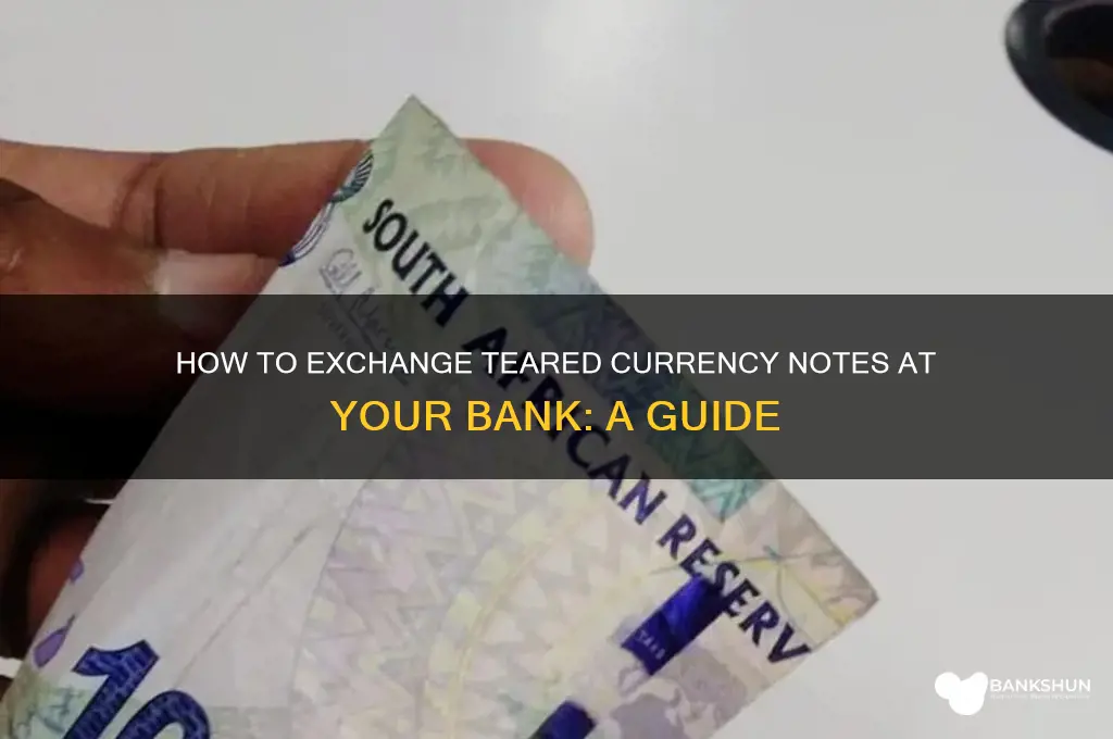 how to exchange teared note in bank