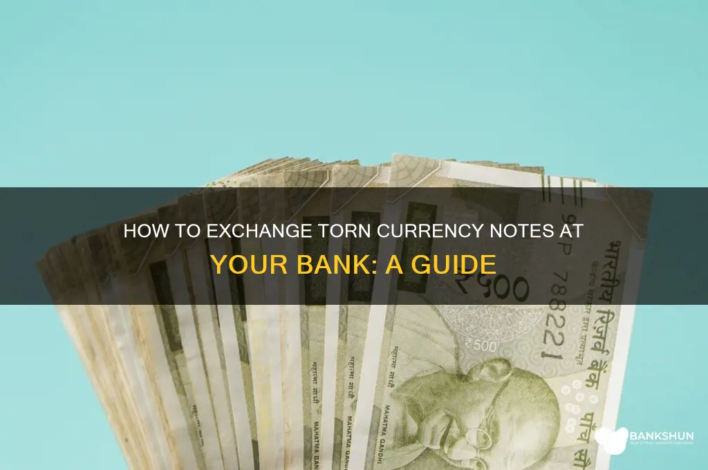 how to exchange torn notes from bank