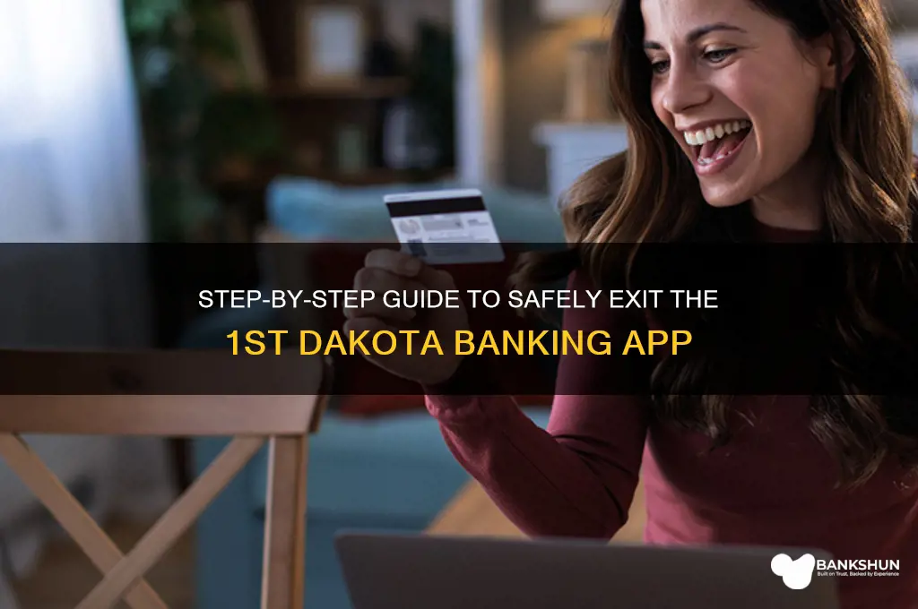how to exit 1st dakota banking app