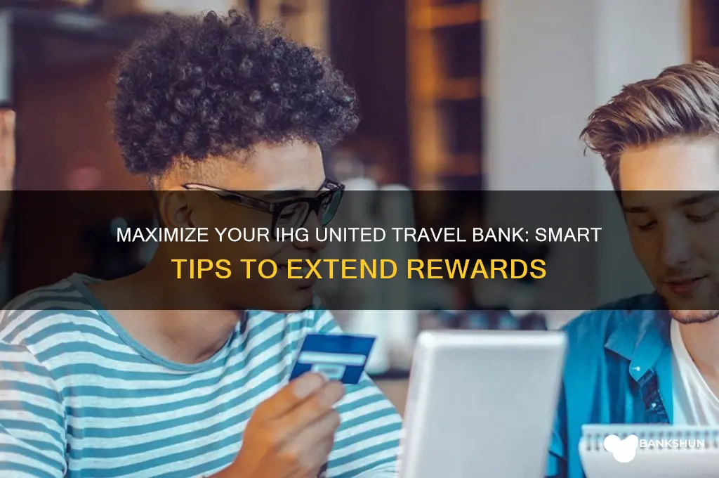how to extend ihg united travel bank