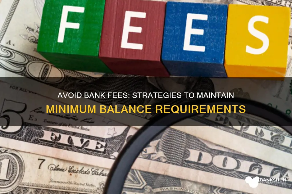 how to fight bank fees minimum balance