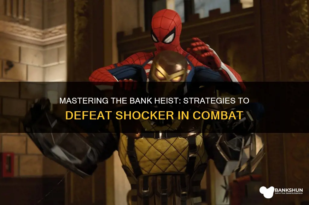 how to fight shoker in 5he bank