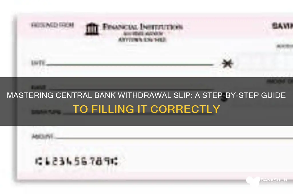 how to fill central bank withdrawal slip