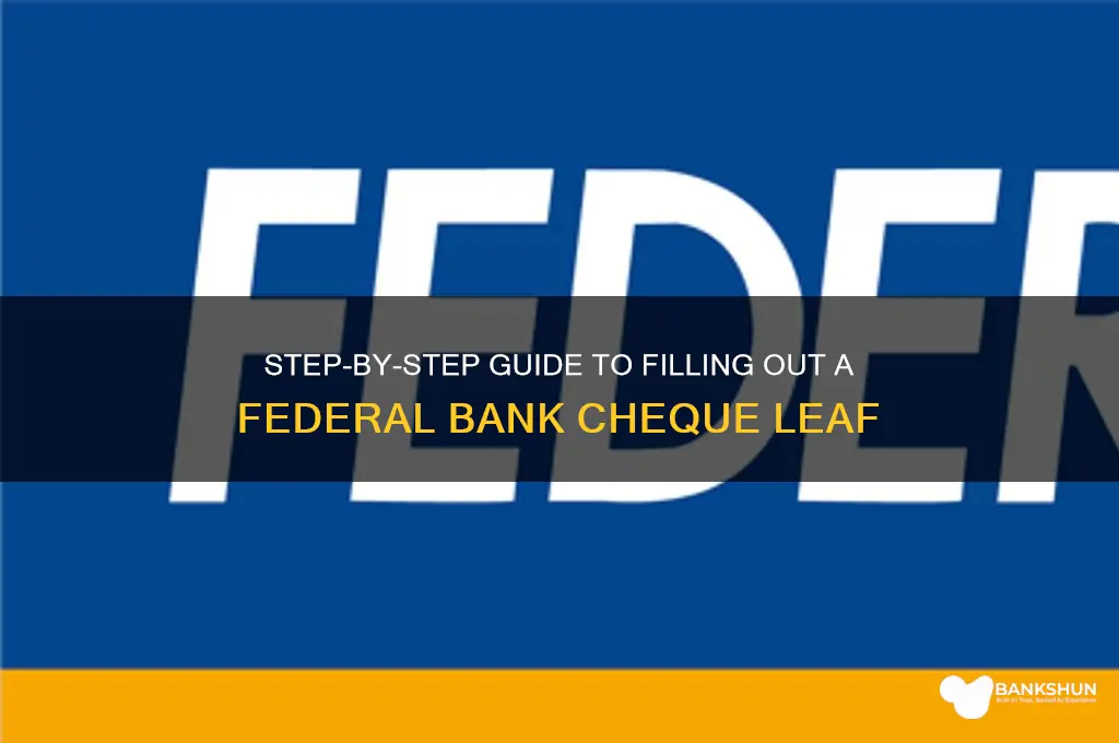 how to fill federal bank cheque leaf