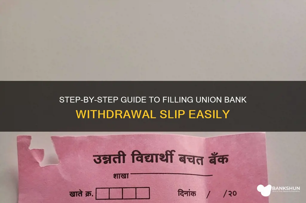 how to fill union bank withdrawal slip