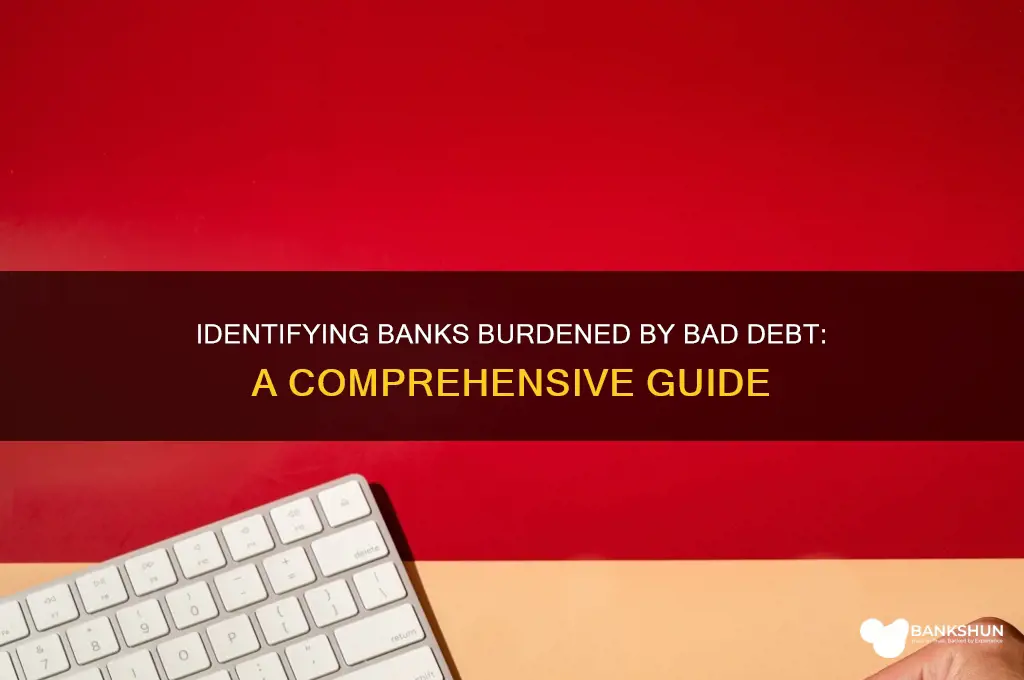 how to find banks with bad debt