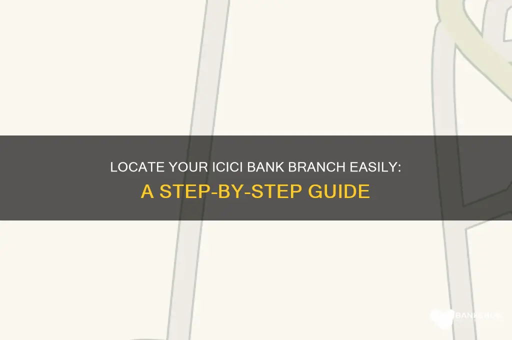 how to find my icici bank branch
