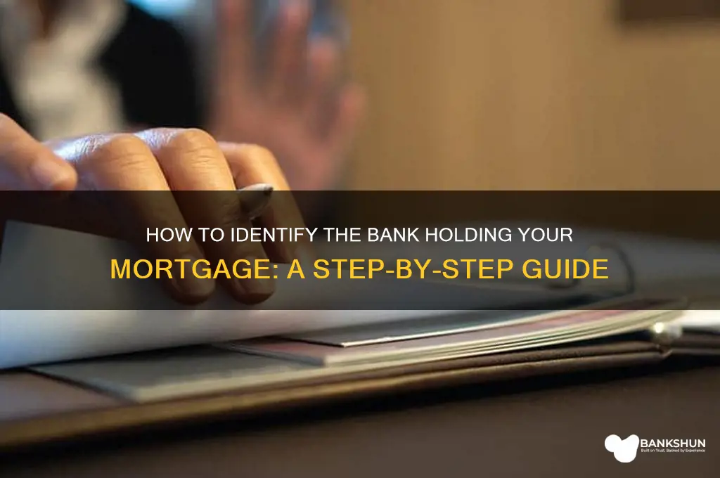 how to find which bank holds mortgage
