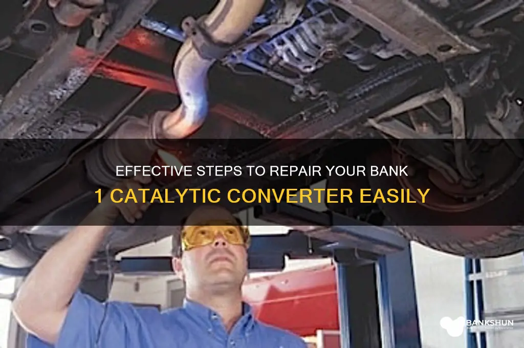 how to fix bank 1 catalytic converter