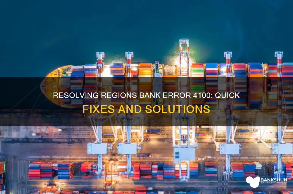 how to fix error 4100 regions bank
