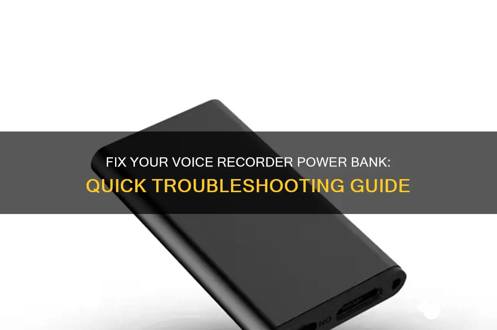 how to fix voice recorder piwer bank