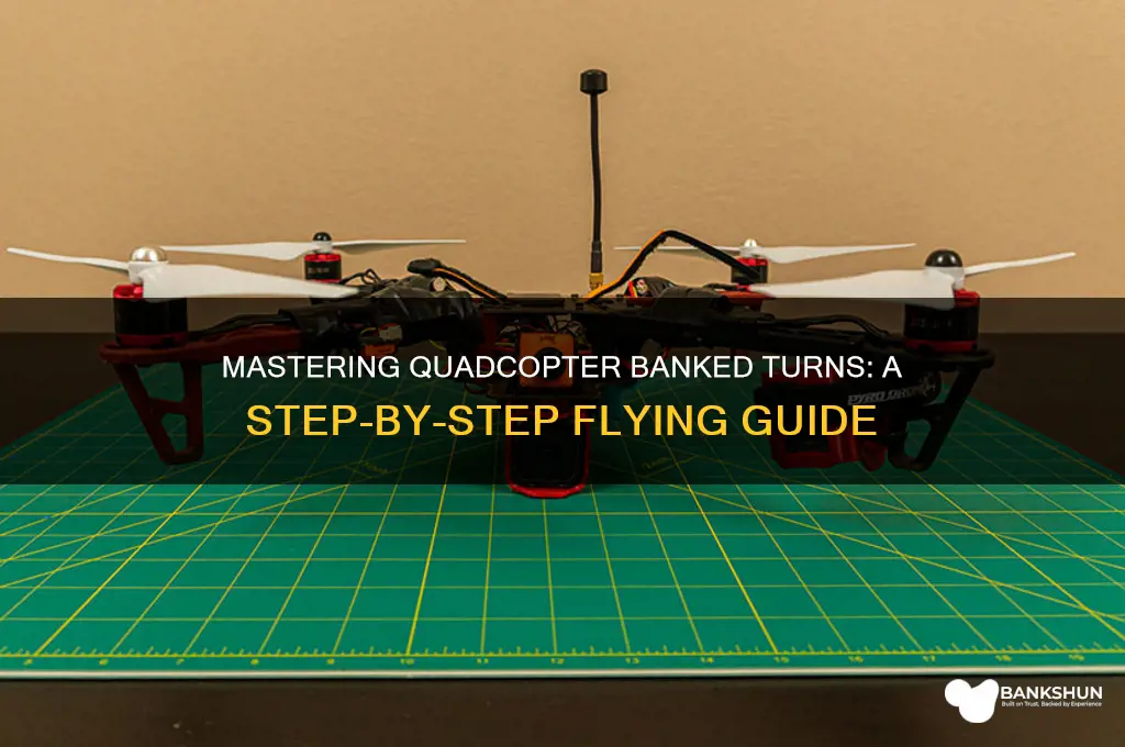 how to fly a quadcopter banked turn