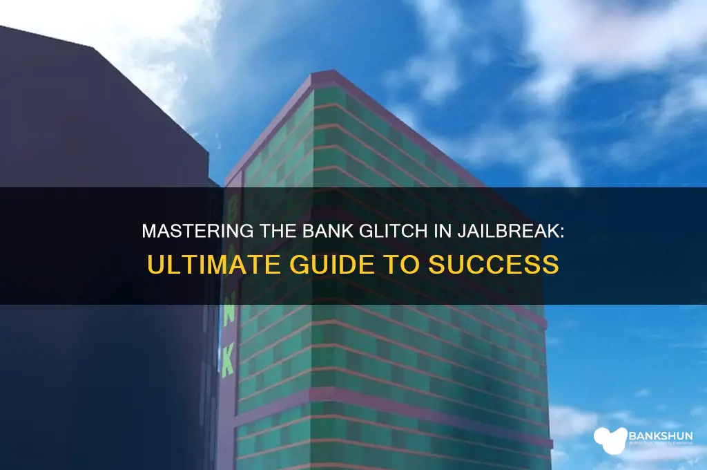 how to glitch in bank in jailbreak