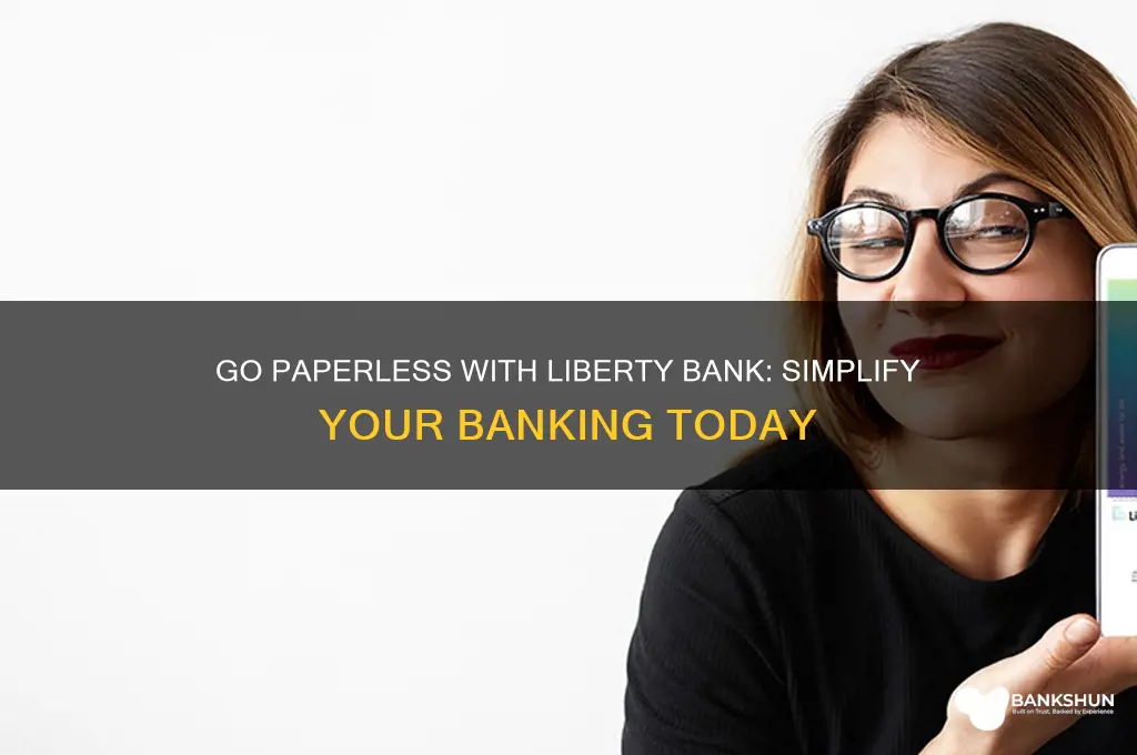 how to go paperless with liberty bank