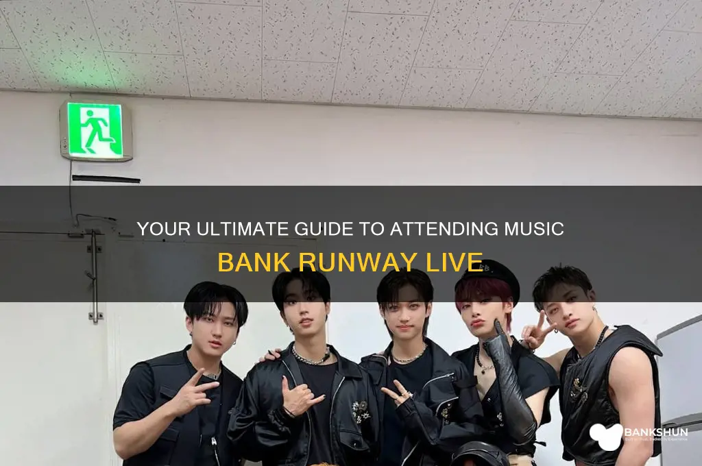 how to go to music bank runway
