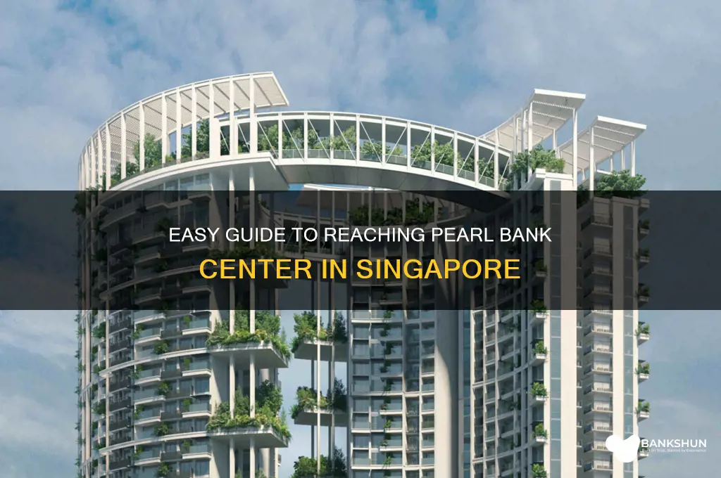 how to go to pearl bank center