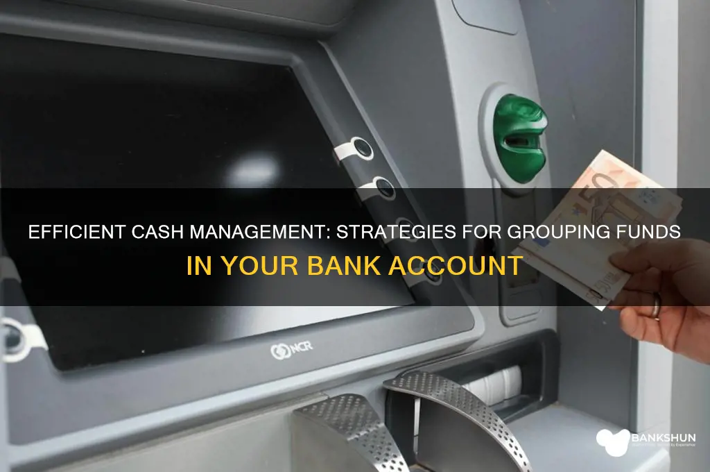how to group cash in a bank