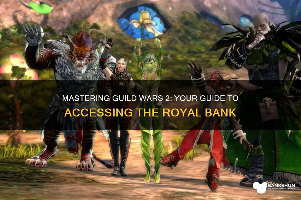 how to gt into royal bank gw2