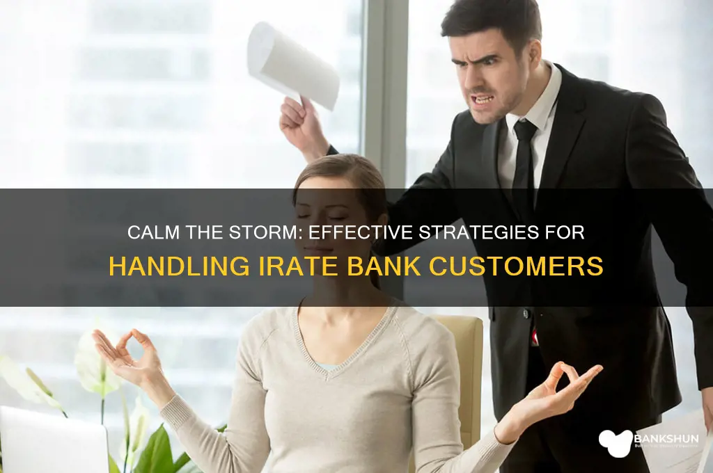 how to handle irate customers in bank