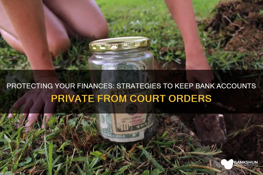 how to hide bank acct from court