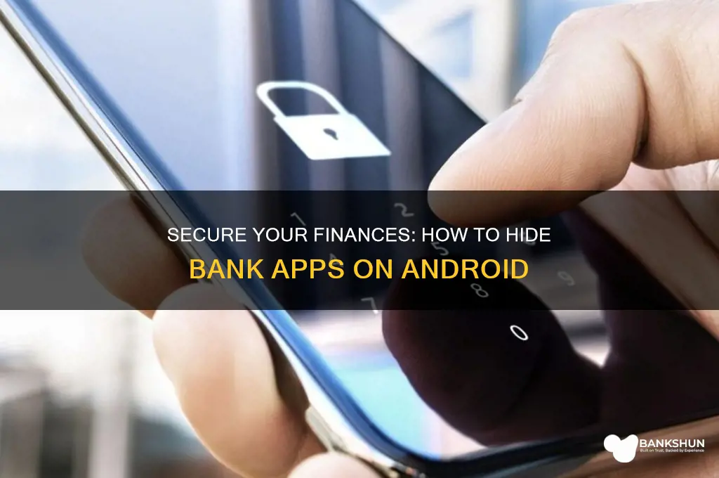 how to hide bank apps on android