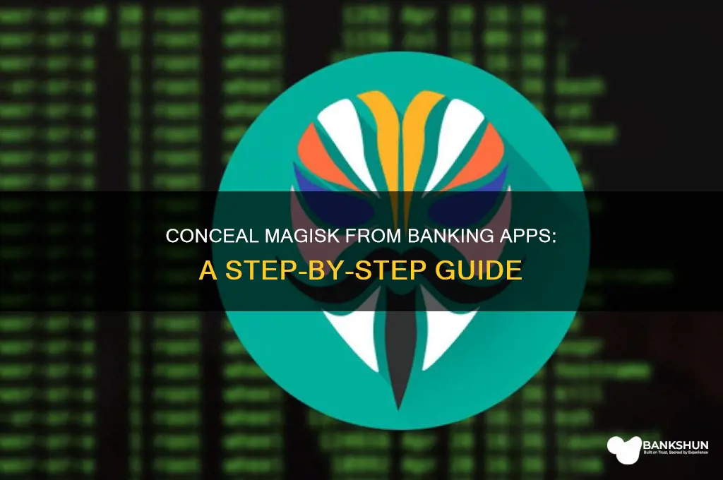 how to hide magisk from banking apps