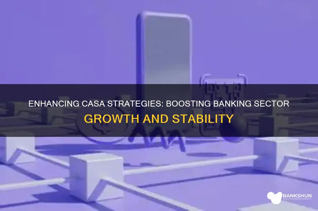 how to improve casa in banking sector