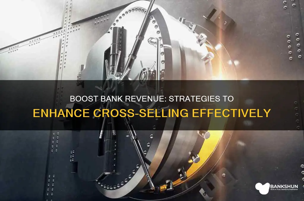 how to improve cross selling in banks