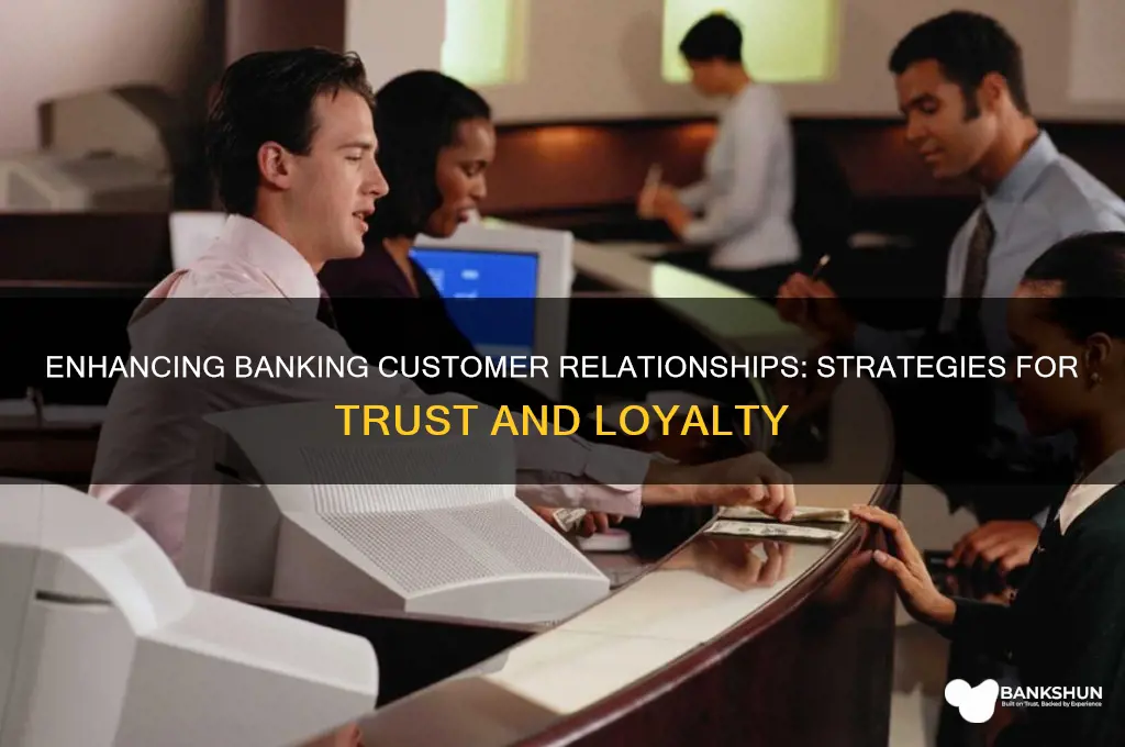 how to improve customer relationship in banking