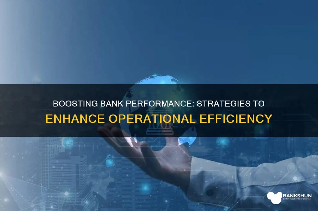 how to improve operational efficiency in banks