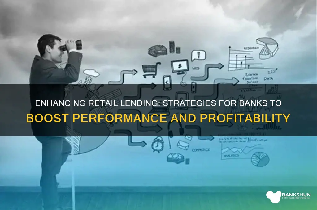 how to improve retail lending in banks