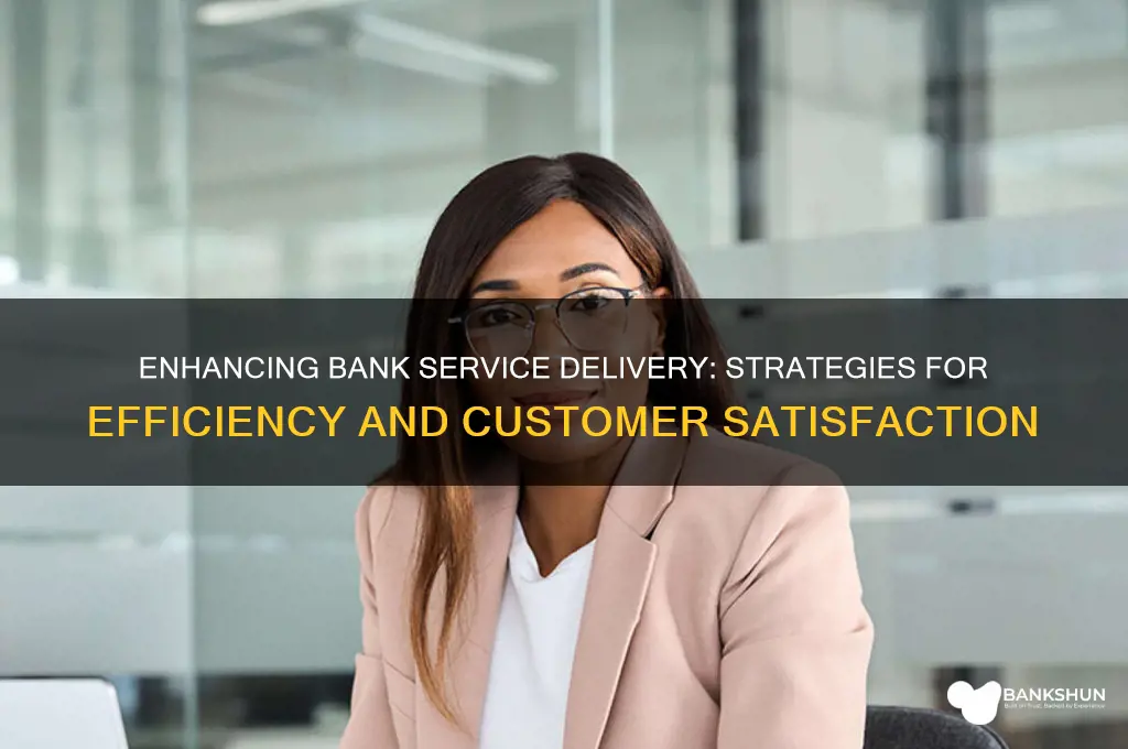 how to improve service delivery in banks