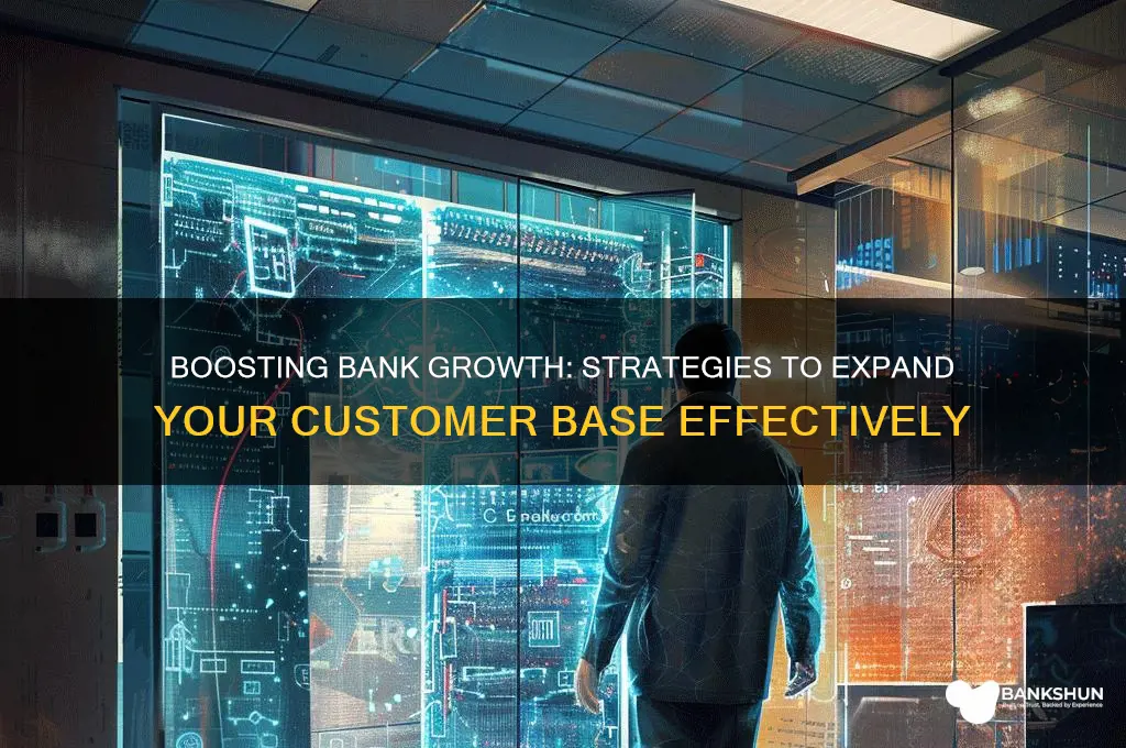 how to increase customer base in banks
