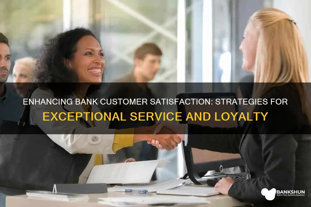 how to increase customer satisfaction in banks