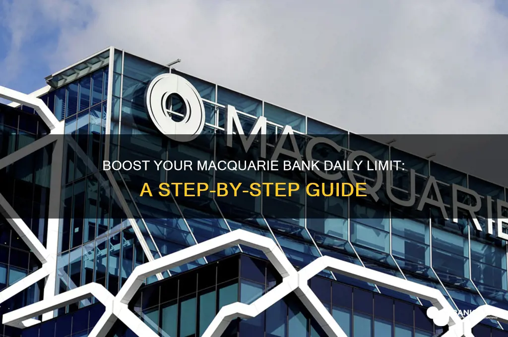 how to increase daily limit macquarie bank