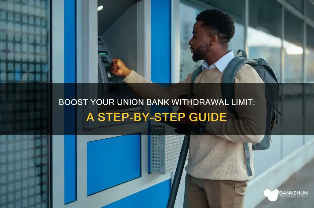 how to increase withdrawal limit union bank